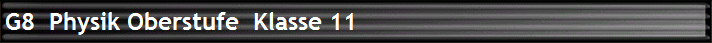 G8  Physik Oberstufe  Klasse 11 