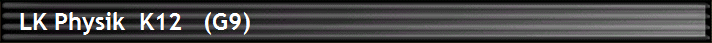   LK Physik  K12   (G9)