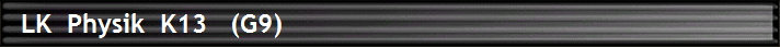   LK  Physik  K13   (G9)